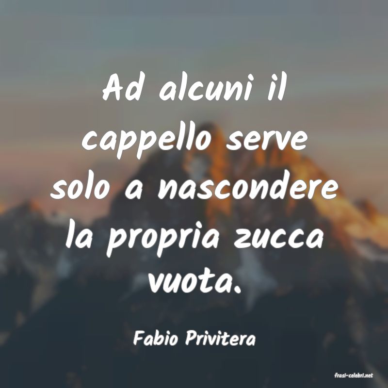 frasi di  Fabio Privitera
