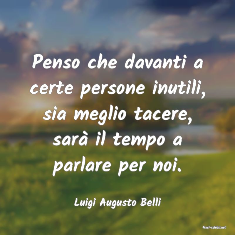 frasi di  Luigi Augusto Belli
