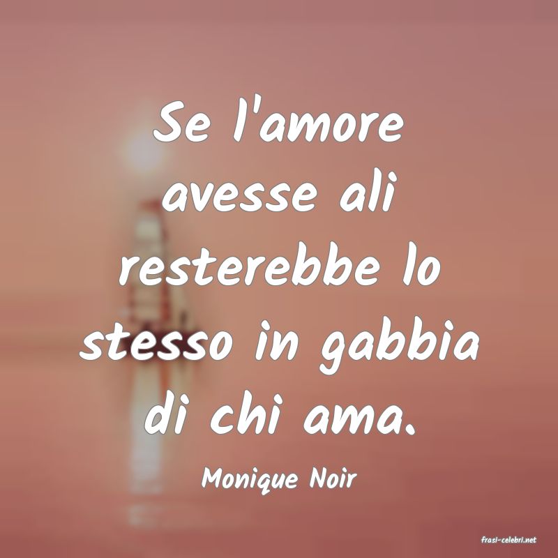 frasi di  Monique Noir
