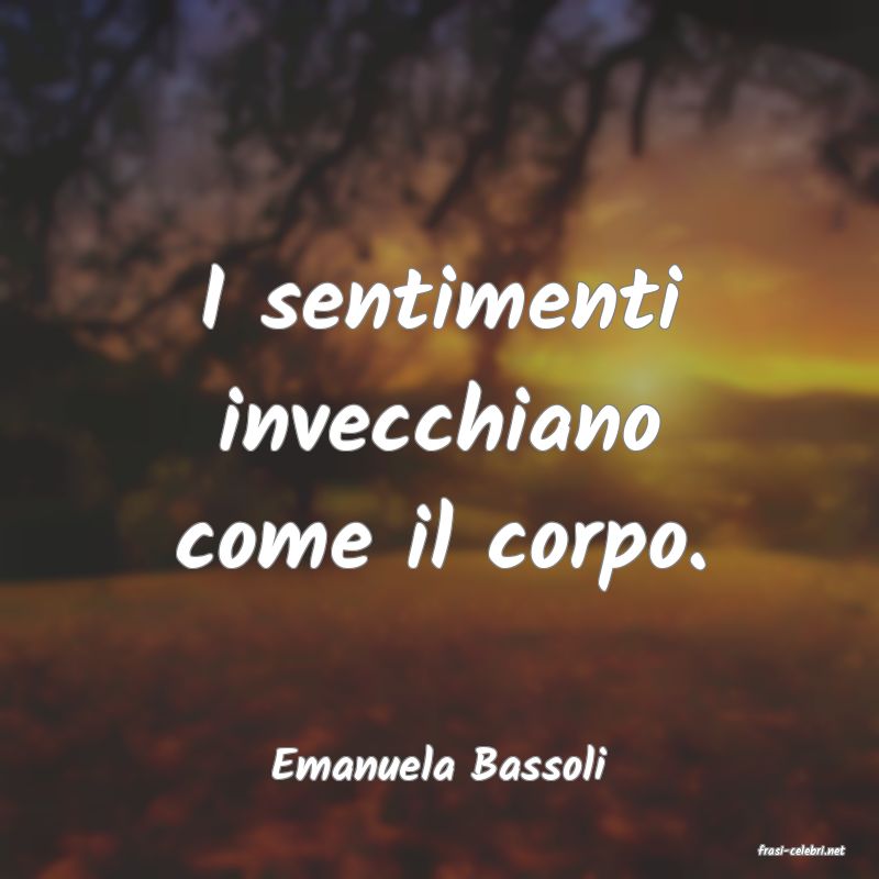frasi di  Emanuela Bassoli
