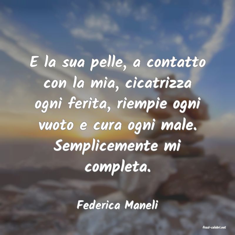 frasi di  Federica Maneli
