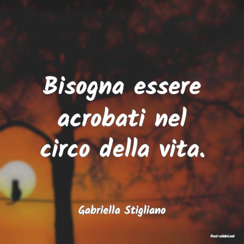 frasi di  Gabriella Stigliano
