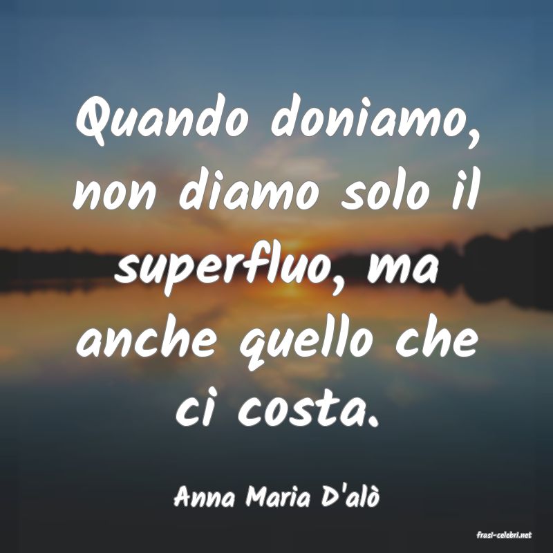 frasi di Anna Maria D'al