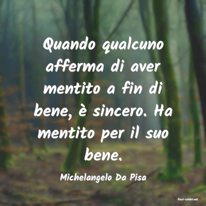 frasi di  Michelangelo Da Pisa
