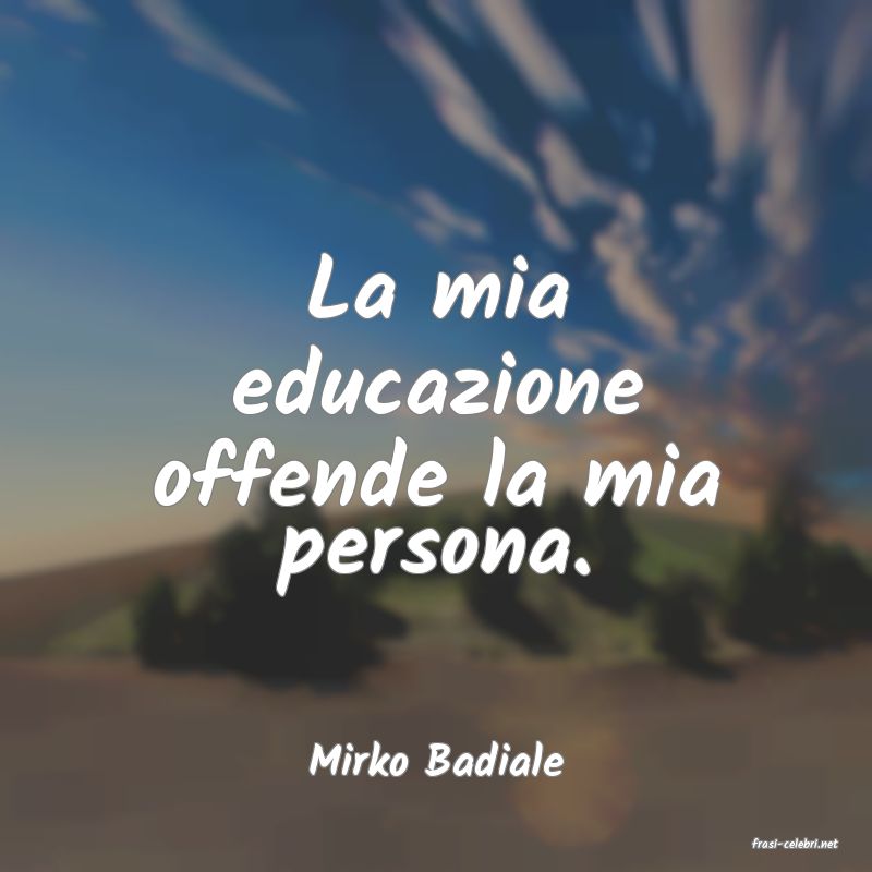 frasi di  Mirko Badiale
