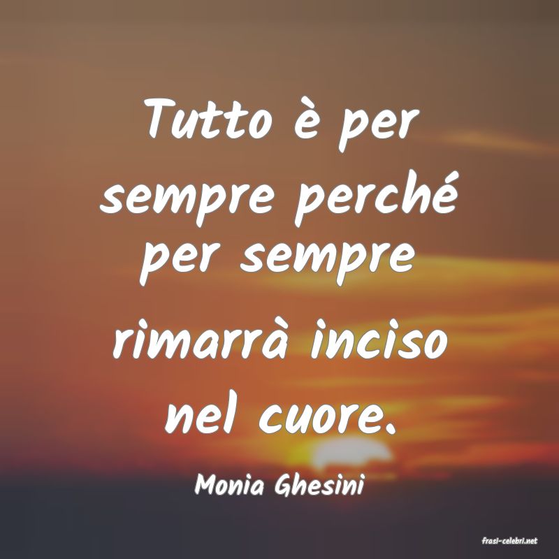 frasi di  Monia Ghesini
