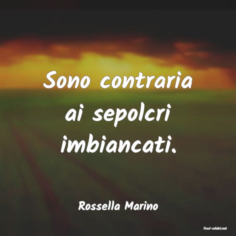 frasi di  Rossella Marino
