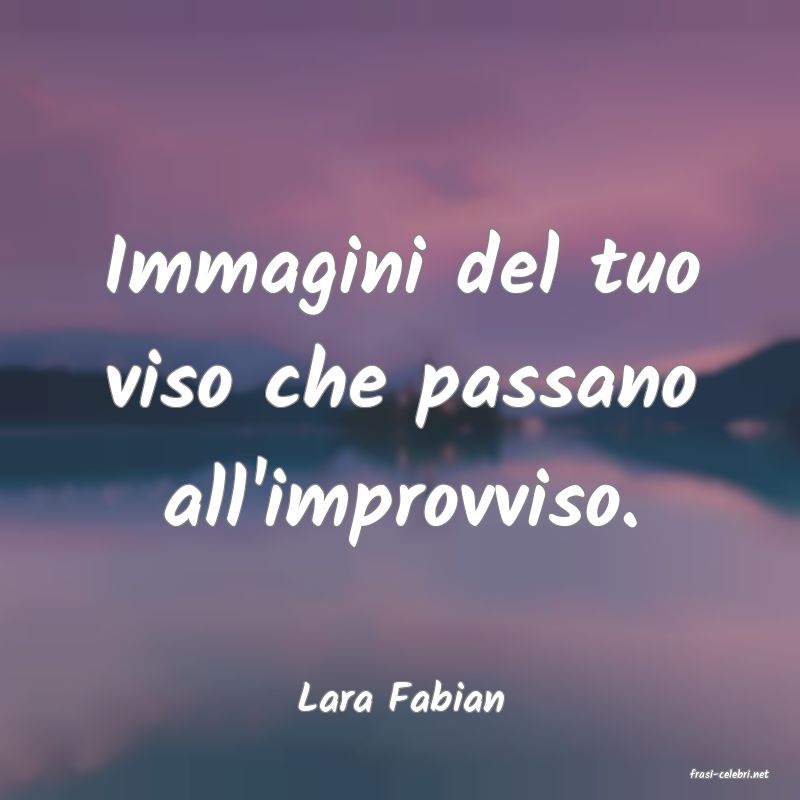 frasi di  Lara Fabian

