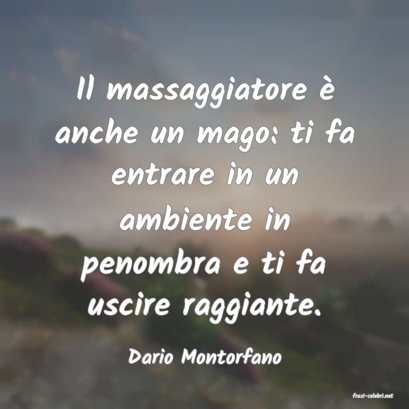 frasi di  Dario Montorfano
