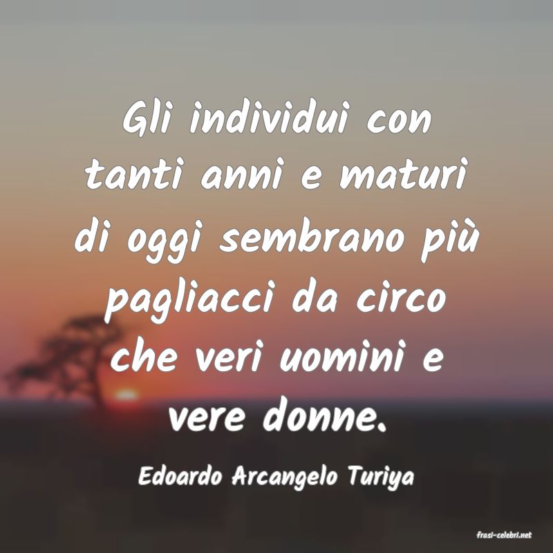 frasi di  Edoardo Arcangelo Turiya
