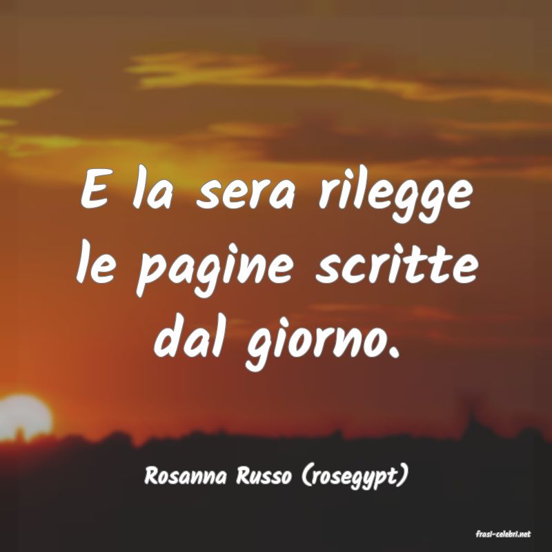 frasi di  Rosanna Russo (rosegypt)
