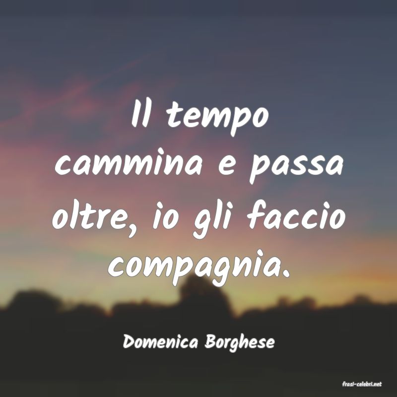frasi di  Domenica Borghese
