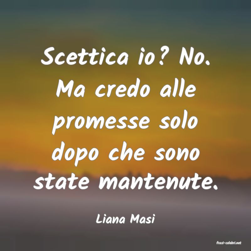 frasi di  Liana Masi
