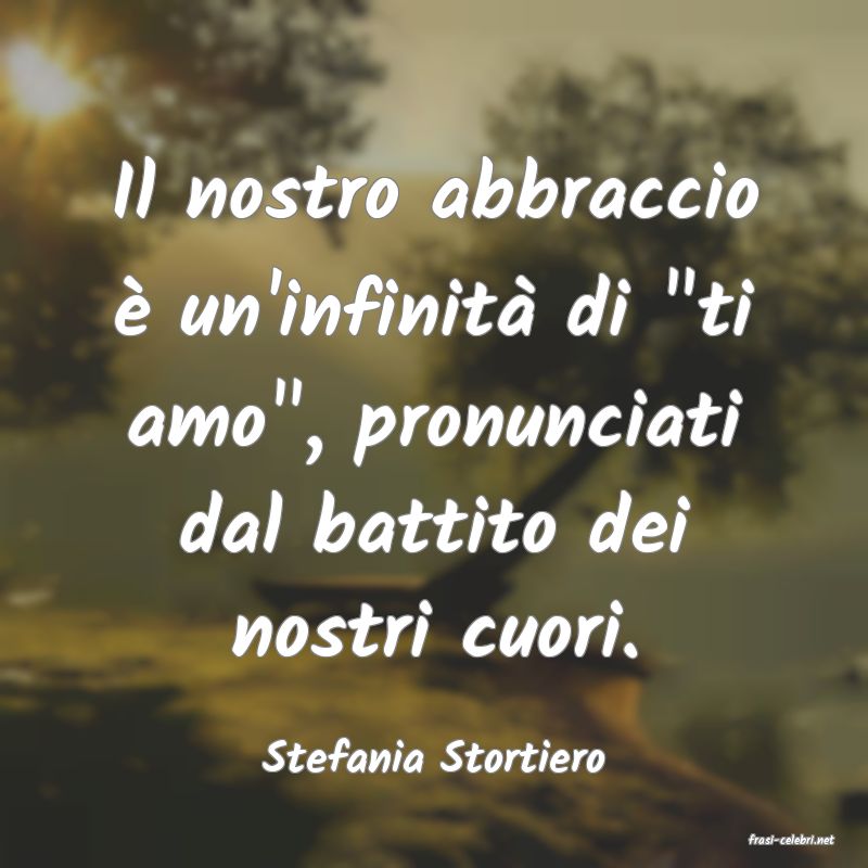 frasi di  Stefania Stortiero
