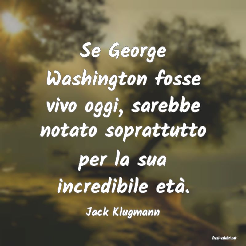 frasi di  Jack Klugmann
