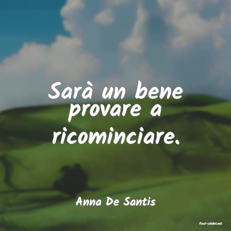 frasi di  Anna De Santis
