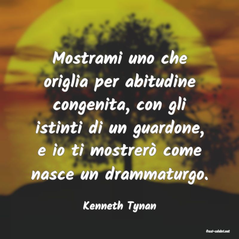 frasi di  Kenneth Tynan
