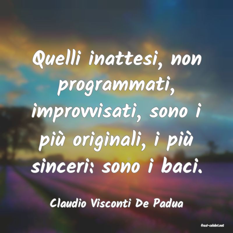 frasi di  Claudio Visconti De Padua
