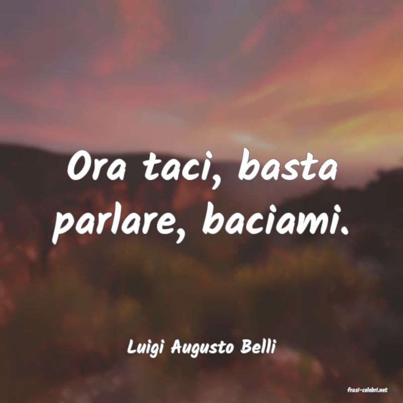 frasi di  Luigi Augusto Belli
