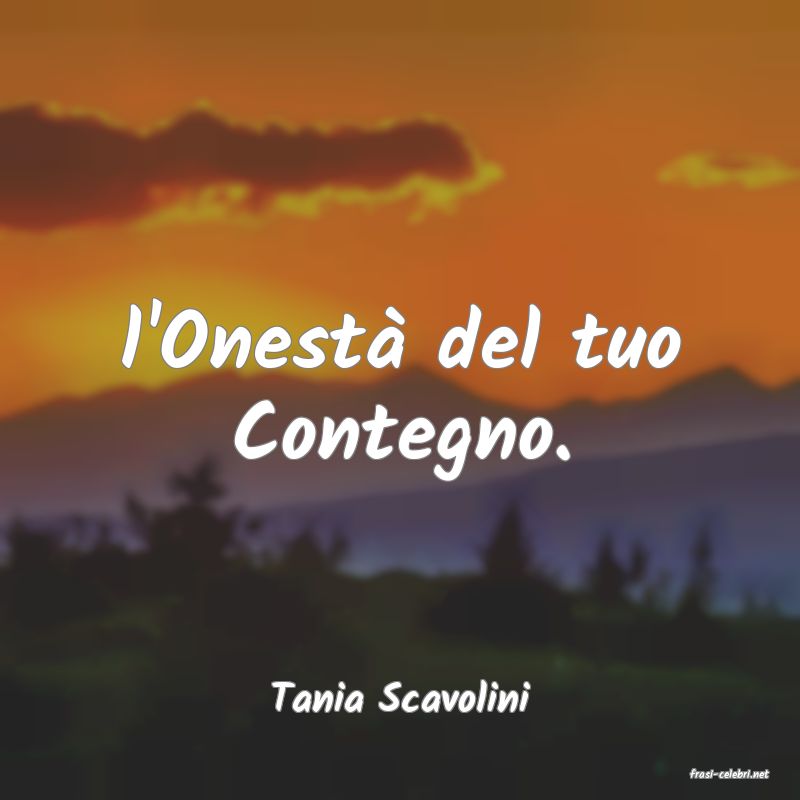 frasi di  Tania Scavolini

