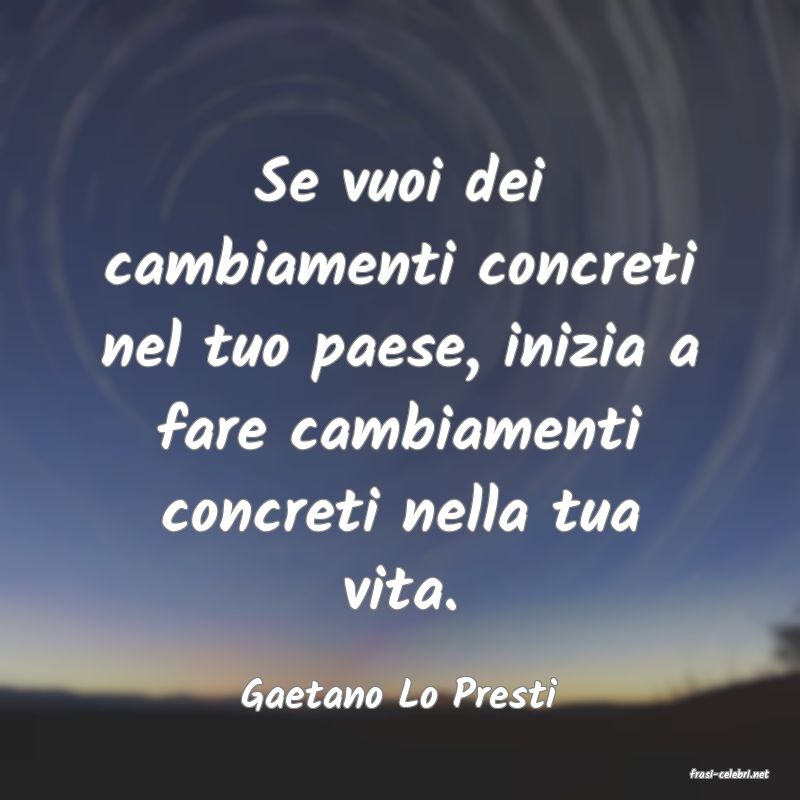 frasi di  Gaetano Lo Presti

