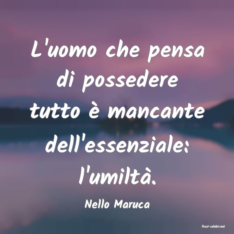frasi di  Nello Maruca
