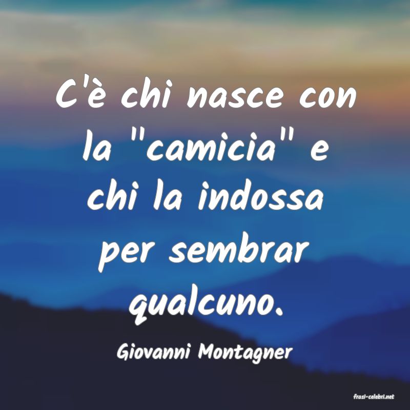 frasi di  Giovanni Montagner
