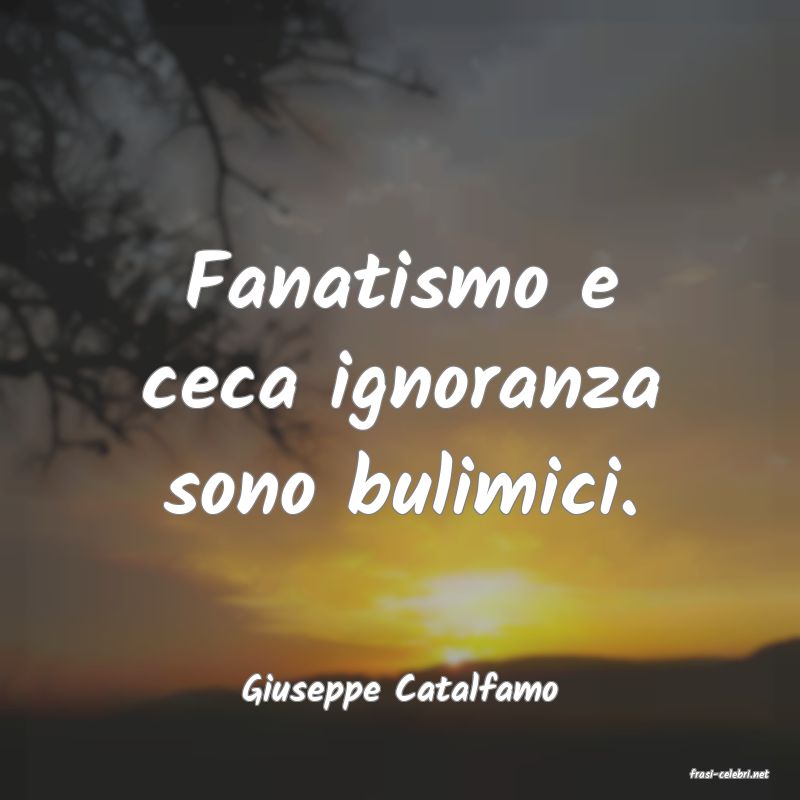 frasi di  Giuseppe Catalfamo

