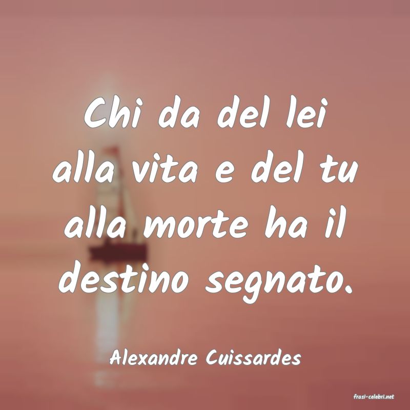 frasi di  Alexandre Cuissardes
