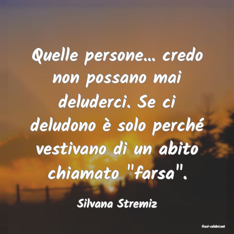 frasi di  Silvana Stremiz
