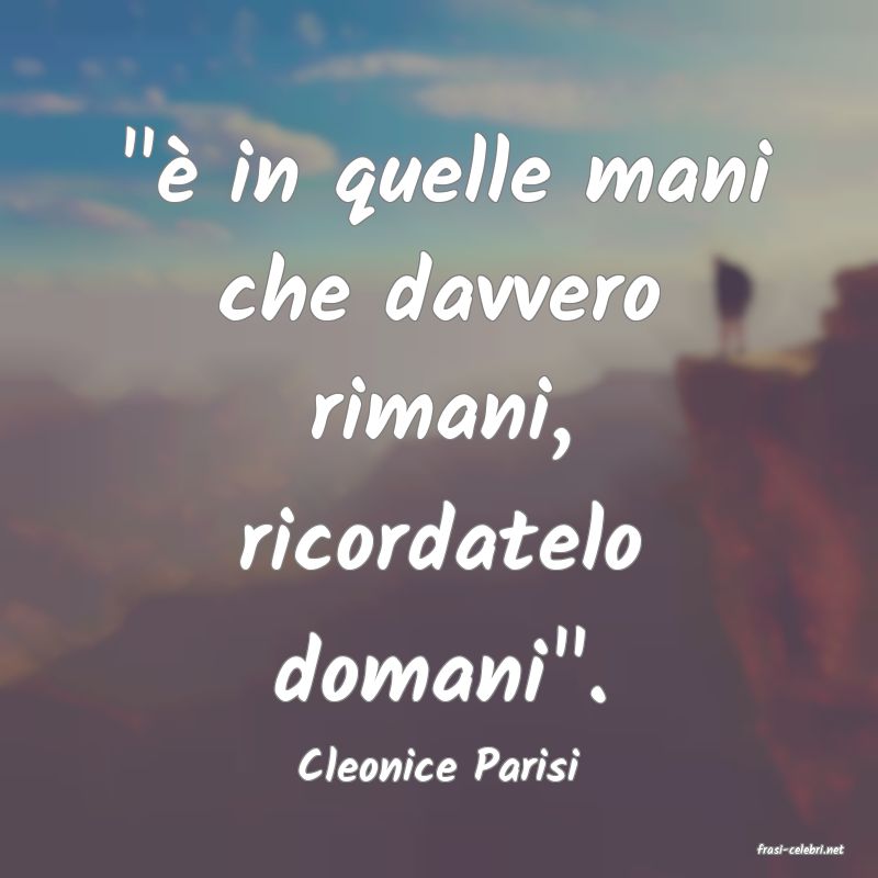 frasi di  Cleonice Parisi
