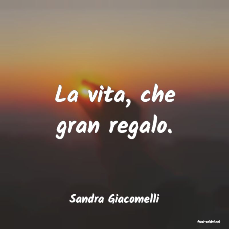 frasi di  Sandra Giacomelli
