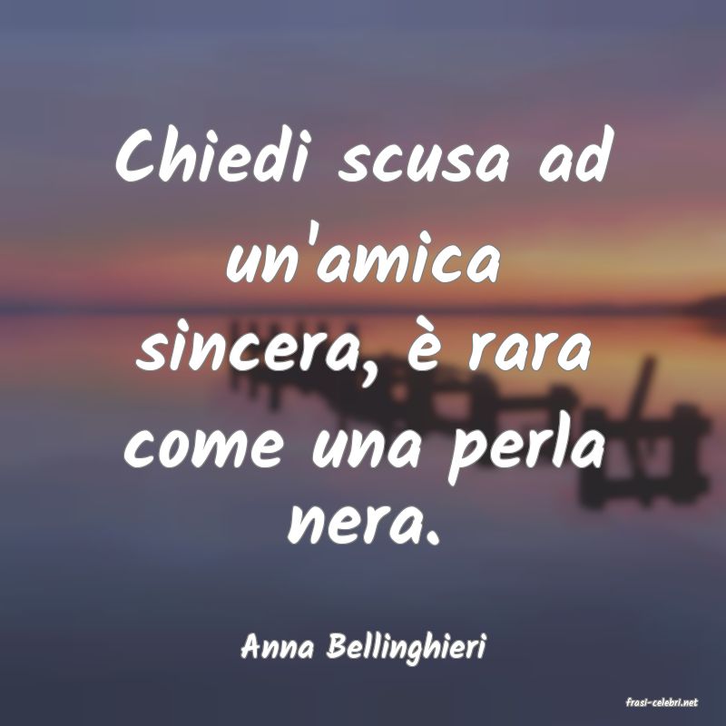 frasi di Anna Bellinghieri