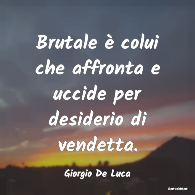 frasi di Giorgio De Luca