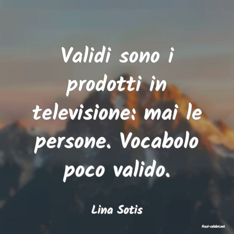 frasi di Lina Sotis