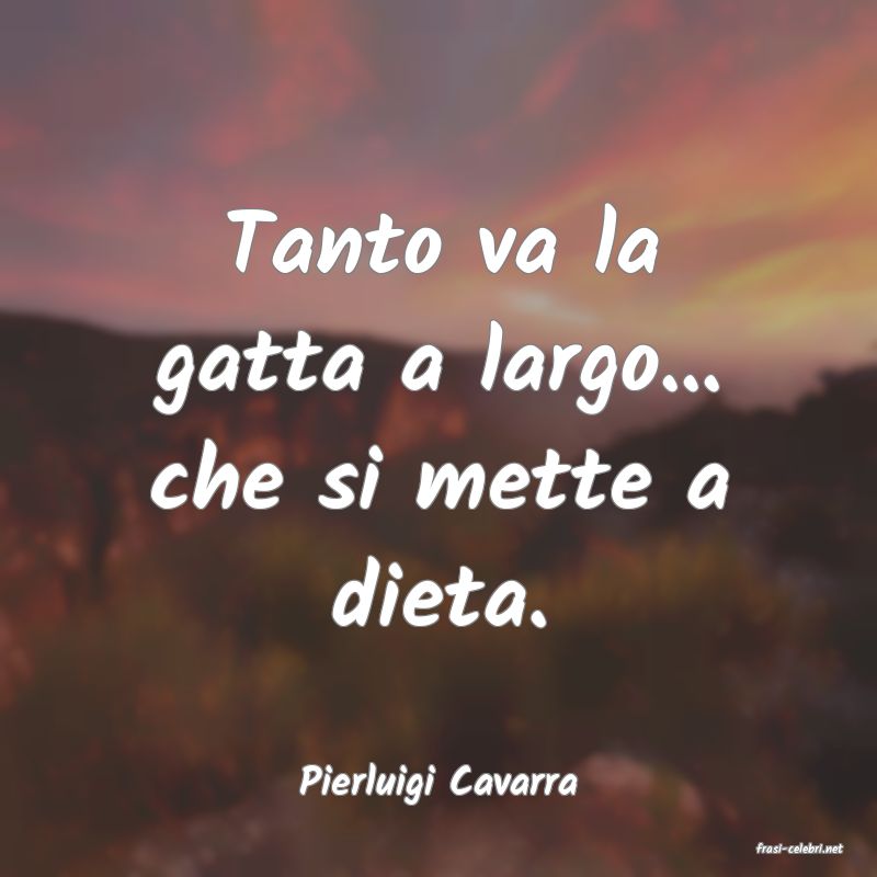 frasi di Pierluigi Cavarra