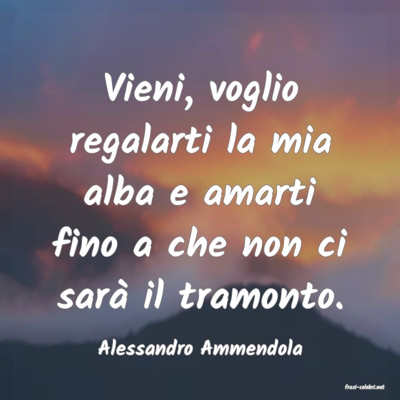frasi di  Alessandro Ammendola
