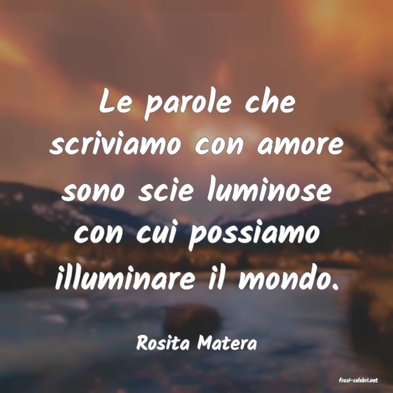 frasi di  Rosita Matera

