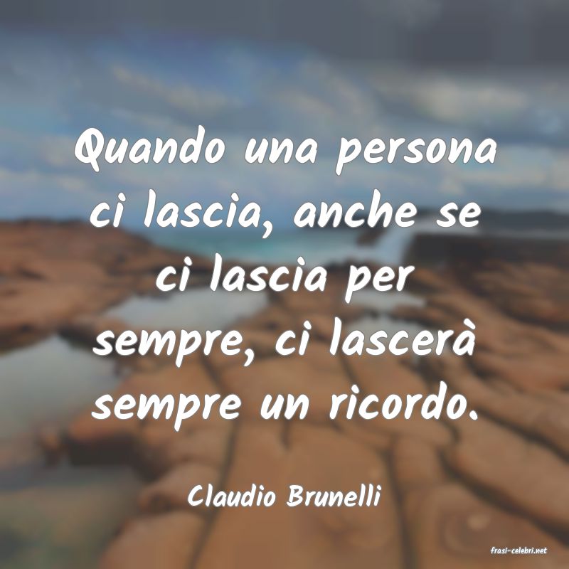 frasi di  Claudio Brunelli
