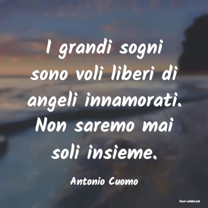frasi di  Antonio Cuomo
