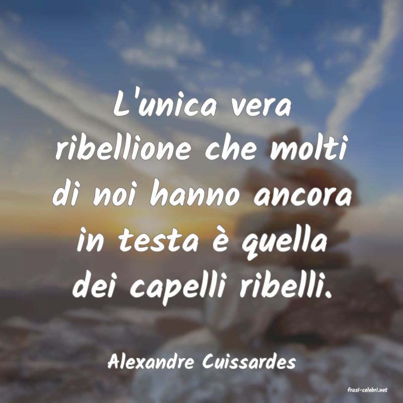 frasi di Alexandre Cuissardes