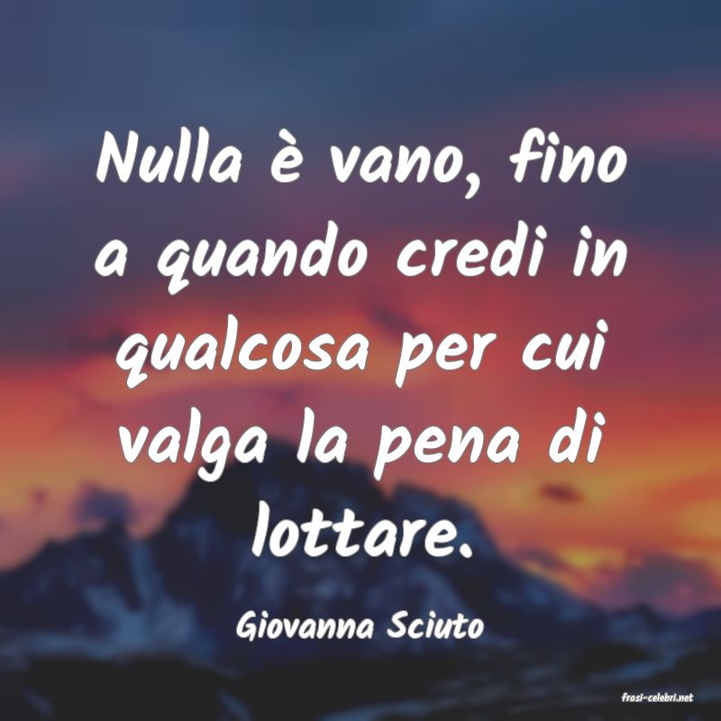 frasi di  Giovanna Sciuto
