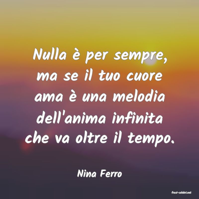 frasi di  Nina Ferro
