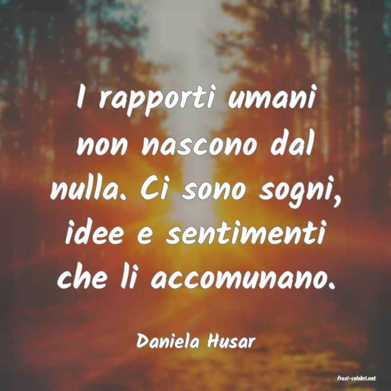 frasi di  Daniela Husar
