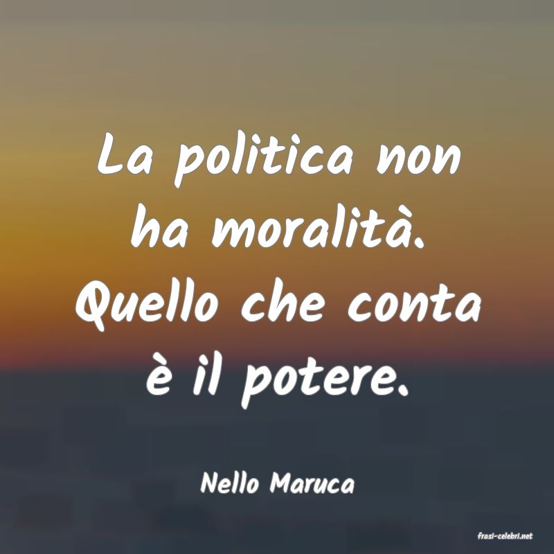 frasi di  Nello Maruca
