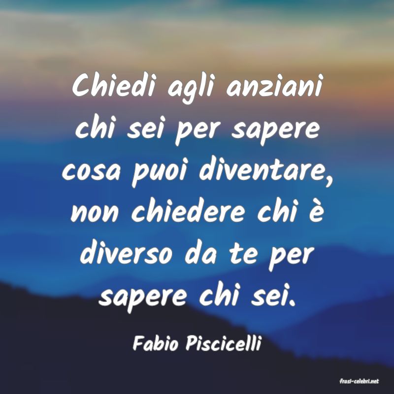 frasi di  Fabio Piscicelli
