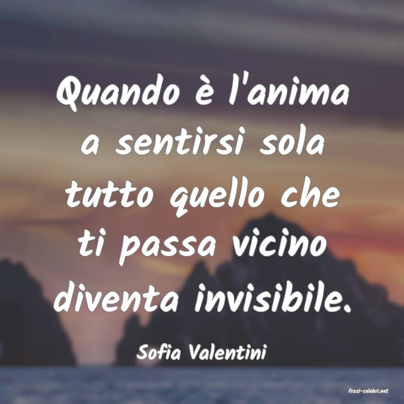 frasi di  Sofia Valentini
