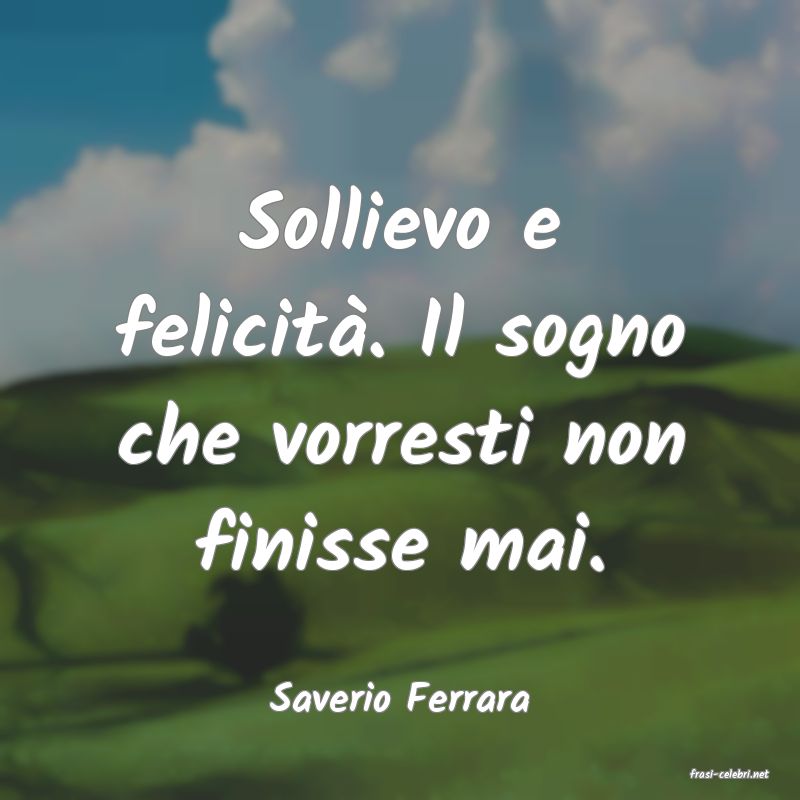 frasi di  Saverio Ferrara
