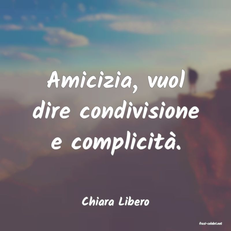frasi di  Chiara Libero
