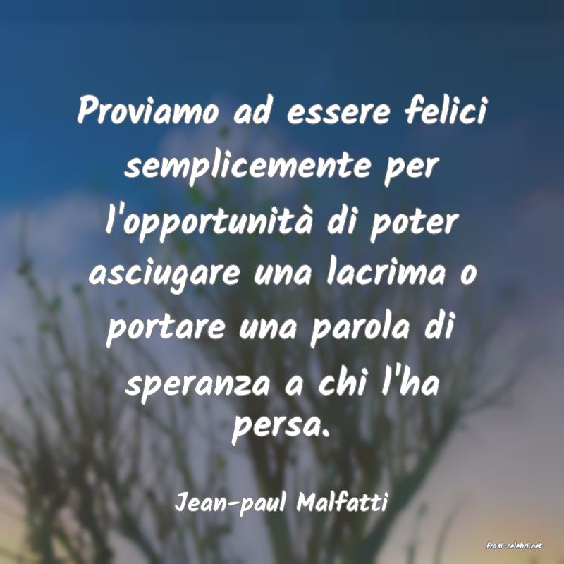 frasi di Jean-paul Malfatti
